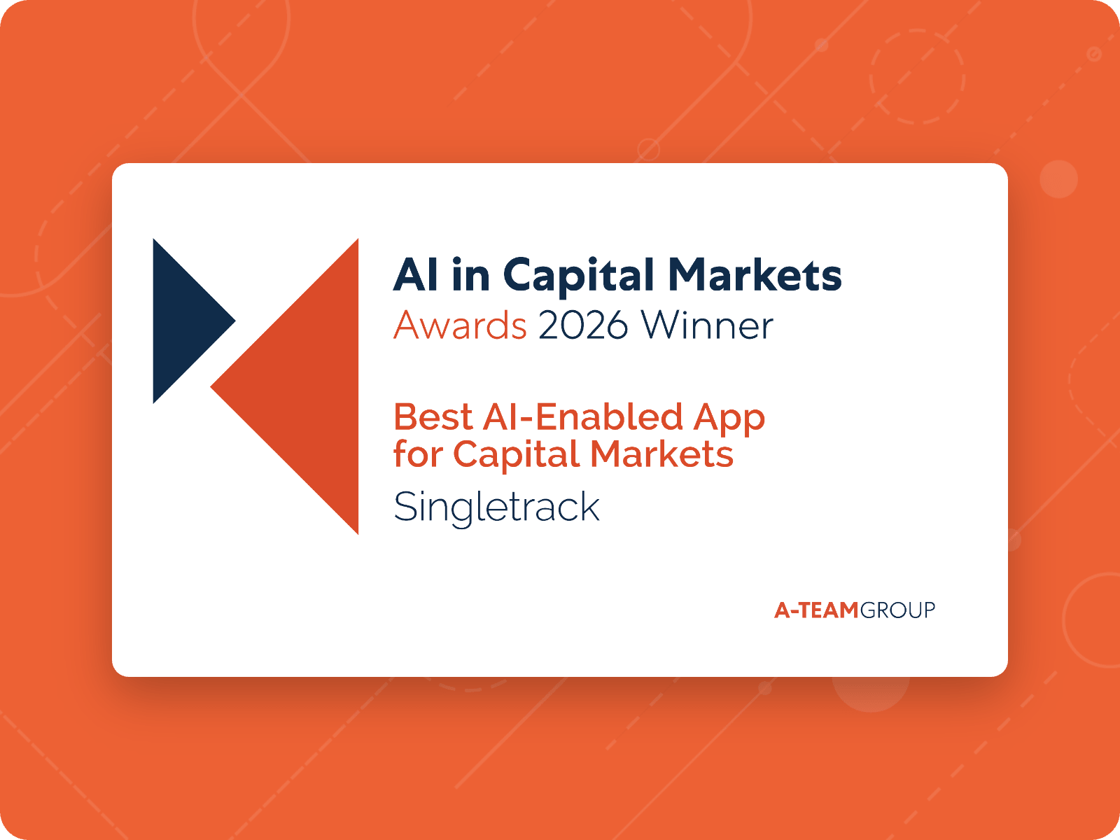 Singletrack wins Best AI-Enabled App for Capital Markets at A-Team Group’s AI in Capital Markets Awards 2026 - Orange