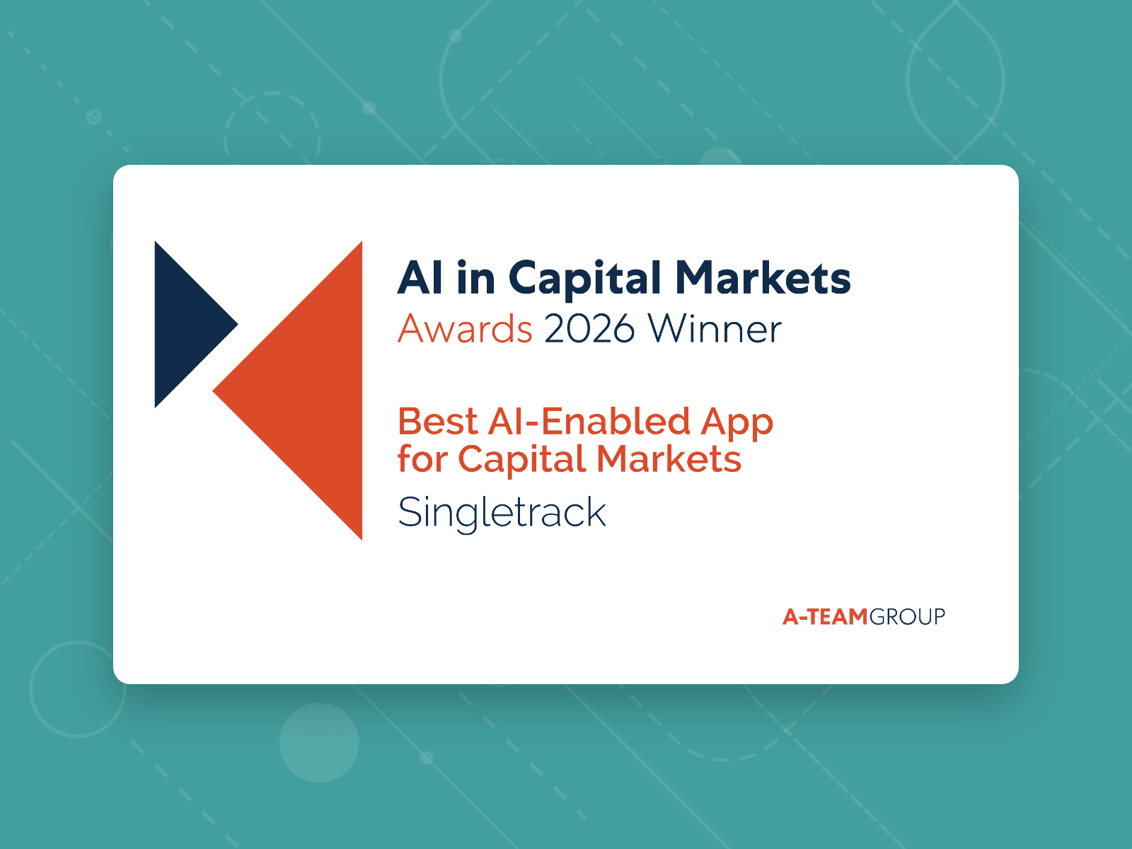 Singletrack wins Best AI-Enabled App for Capital Markets at A-Team Group’s AI in Capital Markets Awards 2026 - Teal